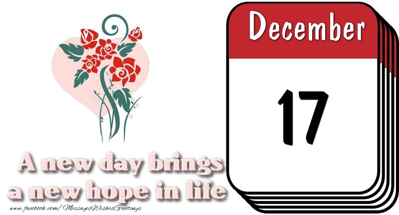 Greetings Cards of 17 December - December 17 A new day brings a new hope in life