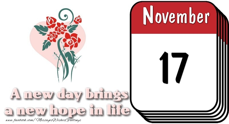 Greetings Cards of 17 November - November 17 A new day brings a new hope in life