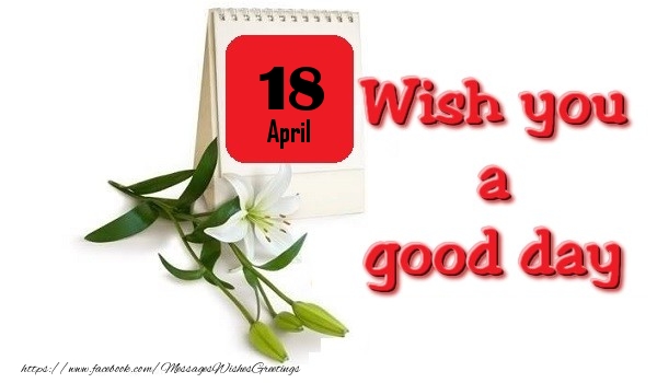 Greetings Cards of 18 April - April 18 Wish you a good day