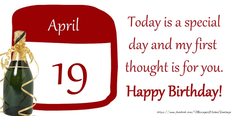 Greetings Cards of 19 April - 19 April - Today is a special day and my first thought is for you. Happy Birthday!