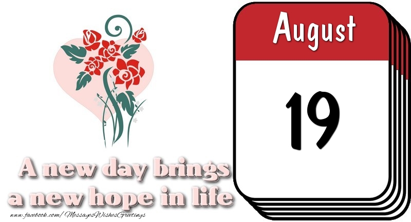 Greetings Cards of 19 August - August 19 A new day brings a new hope in life