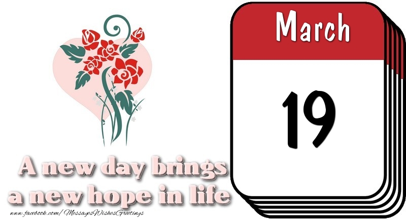 Greetings Cards of 19 March - March 19 A new day brings a new hope in life