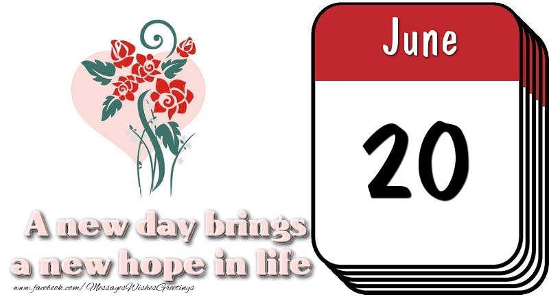 Greetings Cards of 20 June - June 20 A new day brings a new hope in life