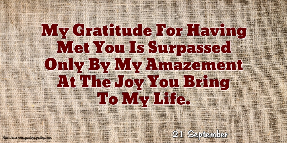 Greetings Cards of 21 September - 21 September - My Gratitude For Having Met You