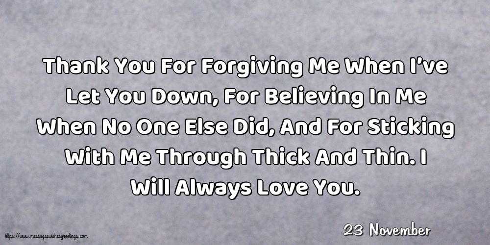 23 November - Thank You For Forgiving Me When I’ve Let You Down