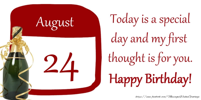 Greetings Cards of 24 August - 24 August - Today is a special day and my first thought is for you. Happy Birthday!