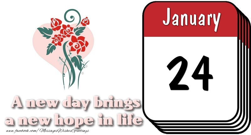 Greetings Cards of 24 January - January 24 A new day brings a new hope in life