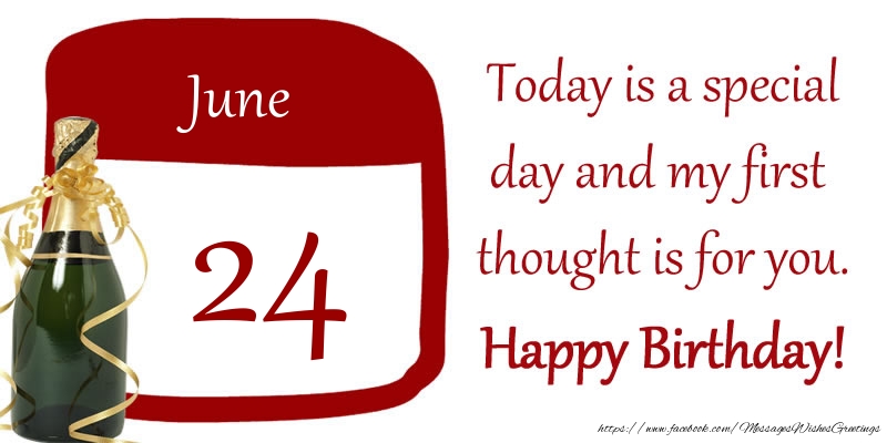 Greetings Cards of 24 June - 24 June - Today is a special day and my first thought is for you. Happy Birthday!