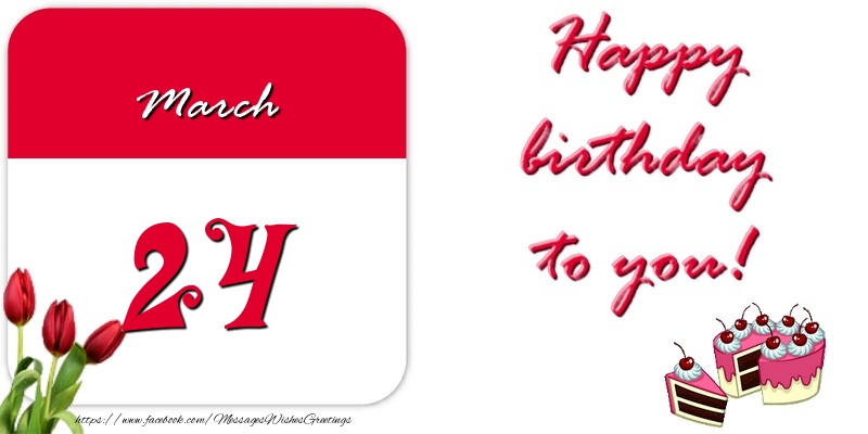 Greetings Cards of 24 March - Happy birthday to you March 24