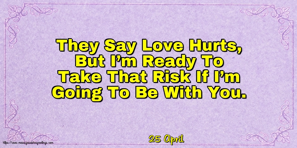 25 April - They Say Love Hurts
