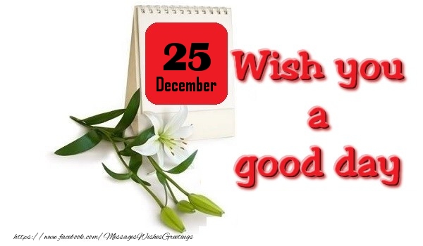 Greetings Cards of 25 December - December 25 Wish you a good day
