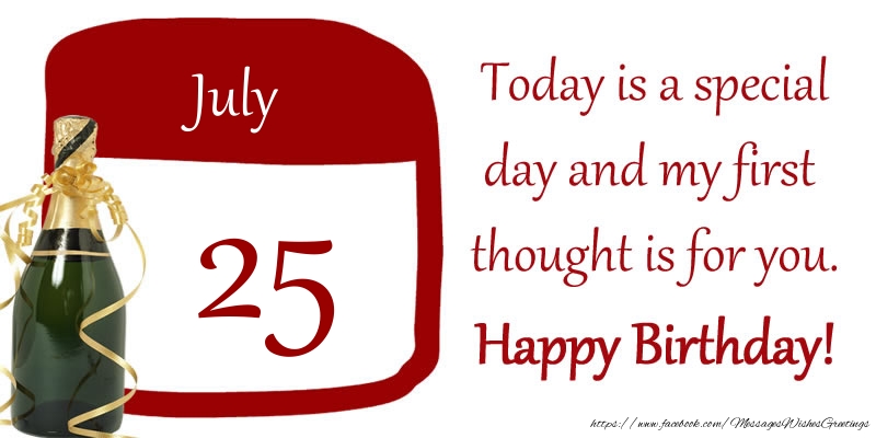 25 July - Today is a special day and my first thought is for you. Happy Birthday!