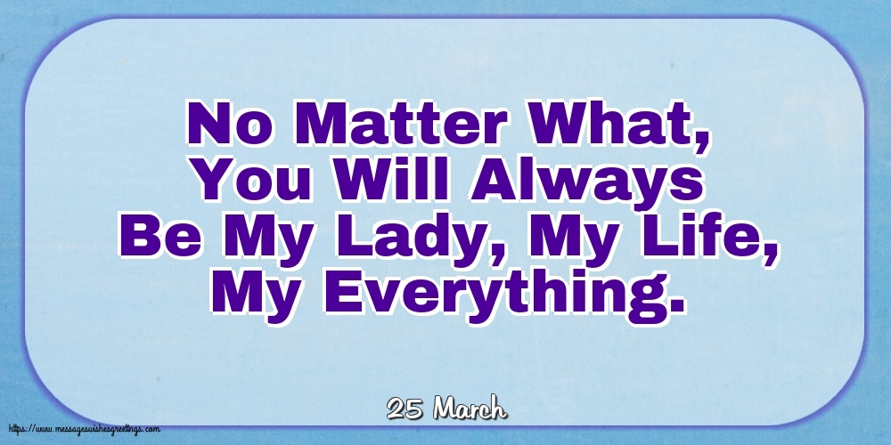 25 March - No Matter What