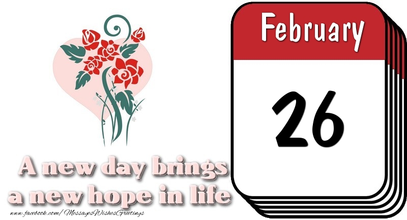 Greetings Cards of 26 February - February 26 A new day brings a new hope in life