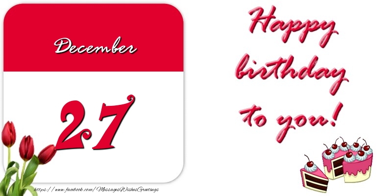 Greetings Cards of 27 December - Happy birthday to you December 27