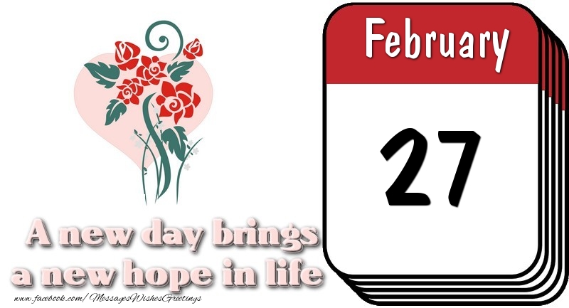 Greetings Cards of 27 February - February 27 A new day brings a new hope in life