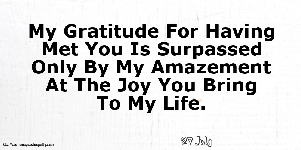 Greetings Cards of 27 July - 27 July - My Gratitude For Having Met You