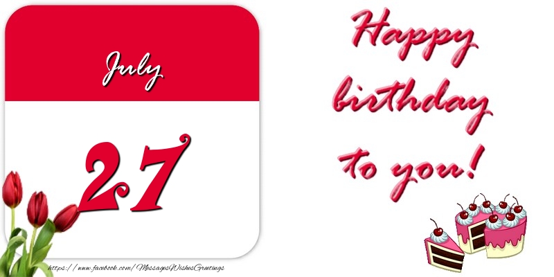 Greetings Cards of 27 July - Happy birthday to you July 27