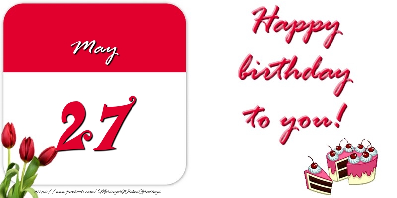 Greetings Cards of 27 May - Happy birthday to you May 27