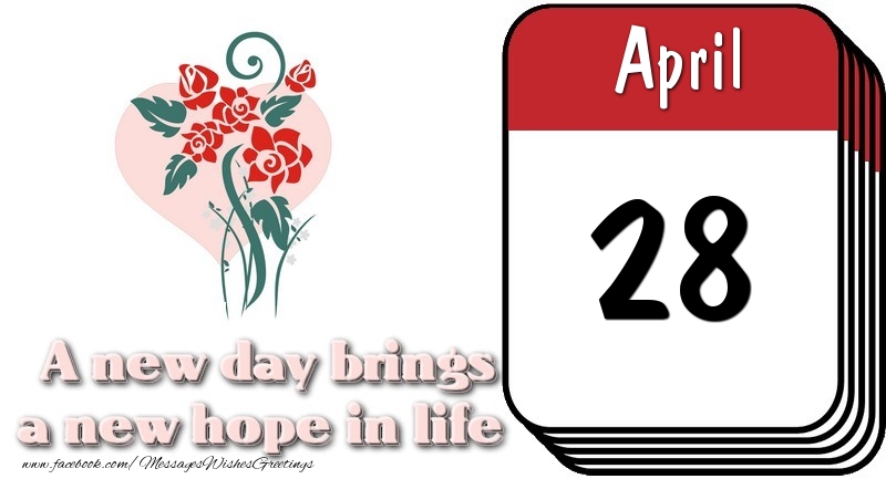 Greetings Cards of 28 April - April 28 A new day brings a new hope in life