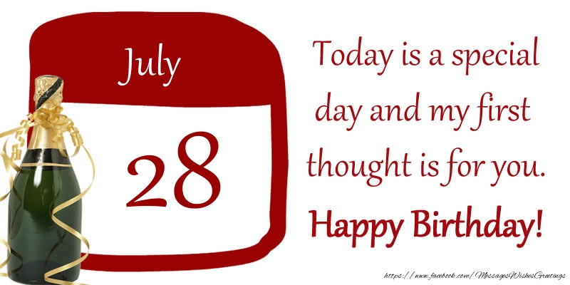 28 July - Today is a special day and my first thought is for you. Happy Birthday!