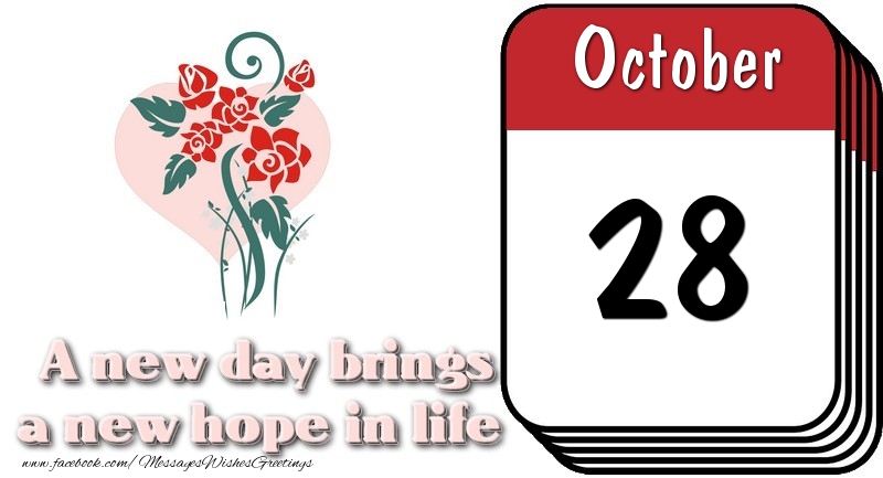 October 28 A new day brings a new hope in life