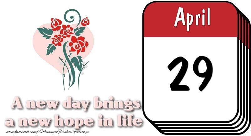 April 29 A new day brings a new hope in life