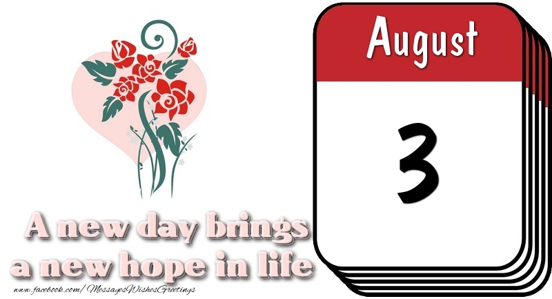 Greetings Cards of 3 August - August 3 A new day brings a new hope in life