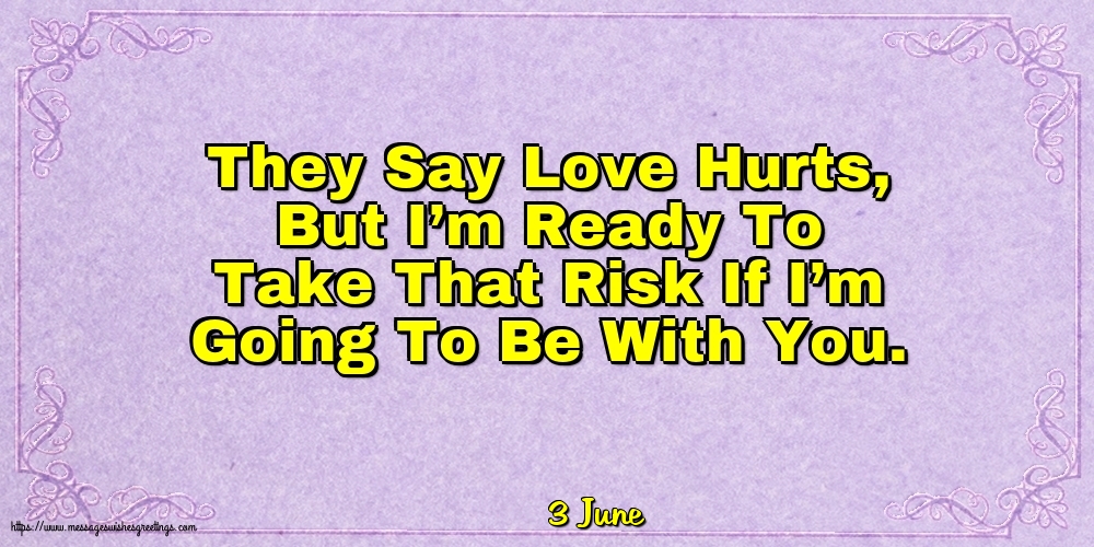 Greetings Cards of 3 June - 3 June - They Say Love Hurts
