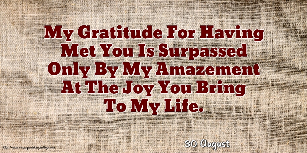 Greetings Cards of 30 August - 30 August - My Gratitude For Having Met You