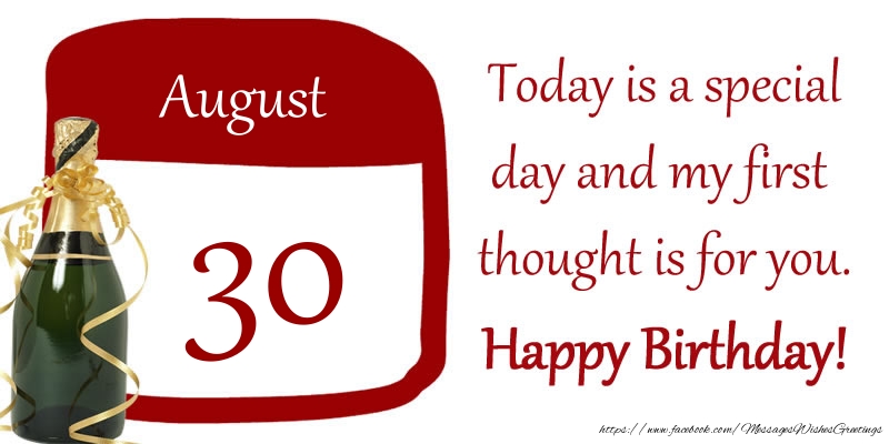 30 August - Today is a special day and my first thought is for you. Happy Birthday!
