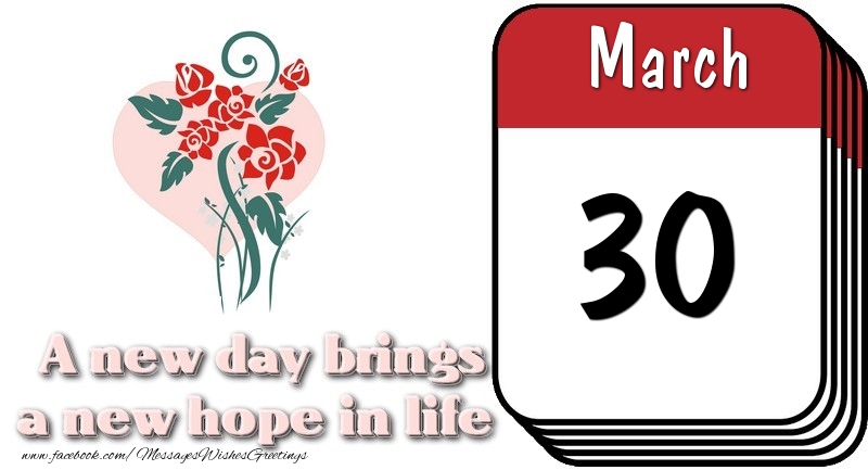 March 30 A new day brings a new hope in life