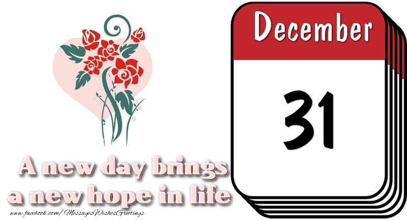 Greetings Cards of 31 December - December 31 A new day brings a new hope in life