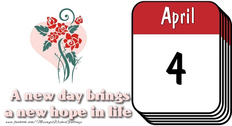 Greetings Cards of 4 April - April 4 A new day brings a new hope in life