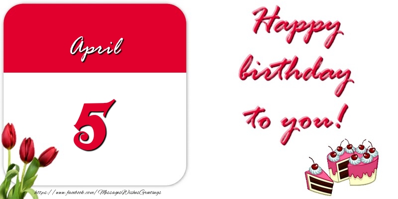 Greetings Cards of 5 April - Happy birthday to you April 5