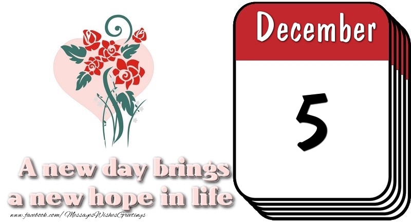 Greetings Cards of 5 December - December 5 A new day brings a new hope in life