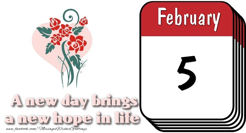 Greetings Cards of 5 February - February 5 A new day brings a new hope in life