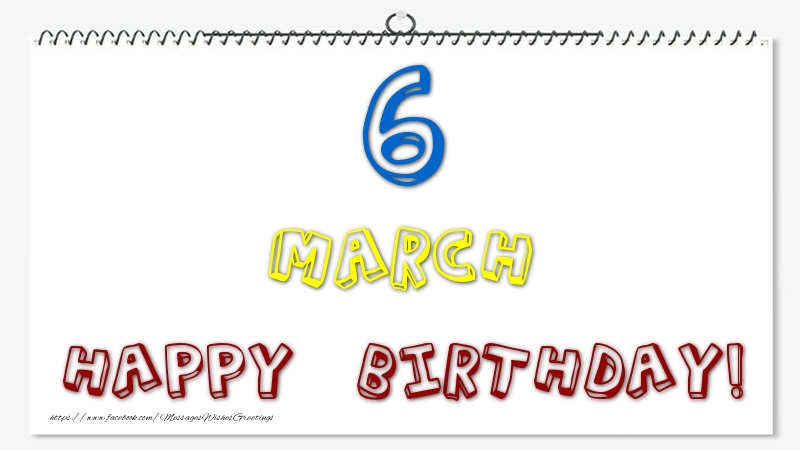 Greetings Cards of 6 March - 6 March - Happy Birthday!