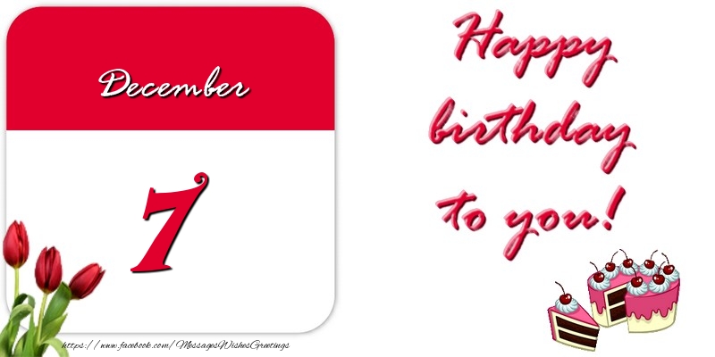 Greetings Cards of 7 December - Happy birthday to you December 7