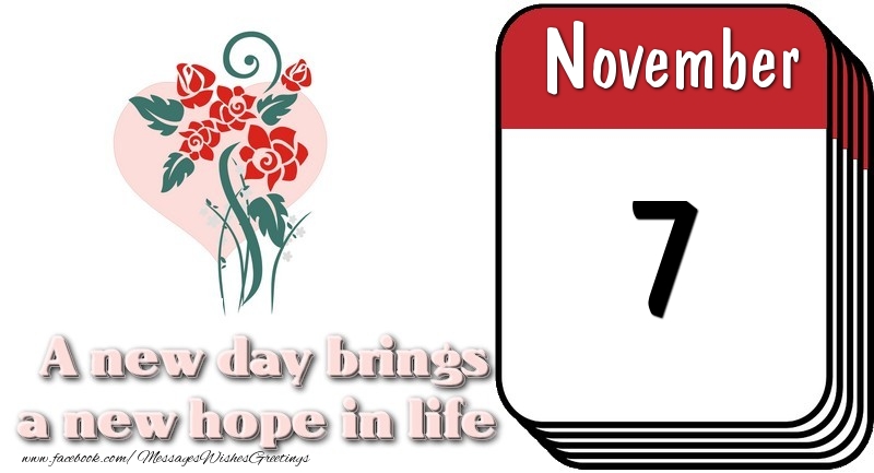 Greetings Cards of 7 November - November 7 A new day brings a new hope in life
