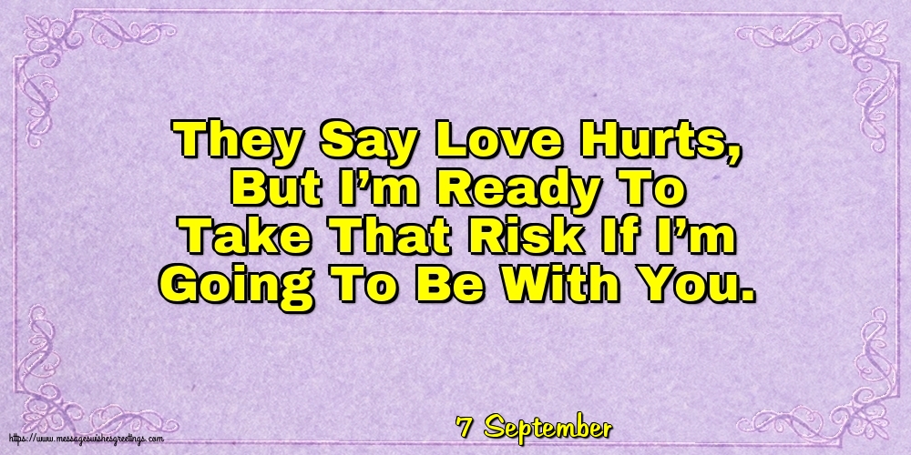 7 September - They Say Love Hurts