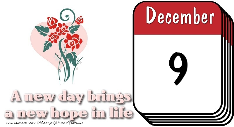 Greetings Cards of 9 December - December 9 A new day brings a new hope in life