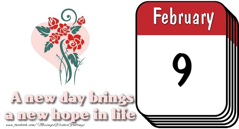 Greetings Cards of 9 February - February 9 A new day brings a new hope in life