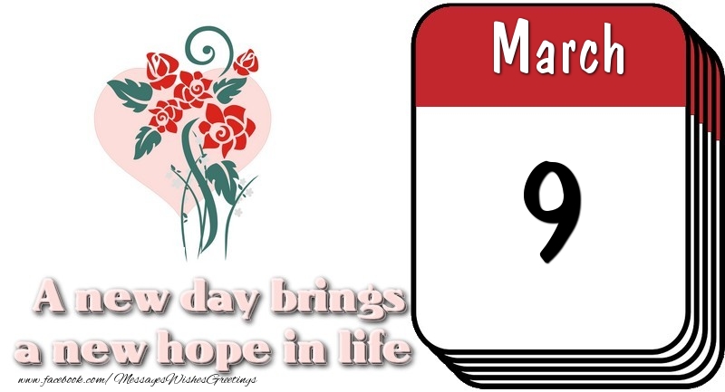 Greetings Cards of 9 March - March 9 A new day brings a new hope in life
