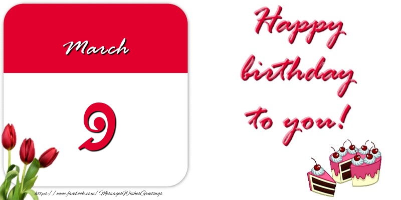 Greetings Cards of 9 March - Happy birthday to you March 9