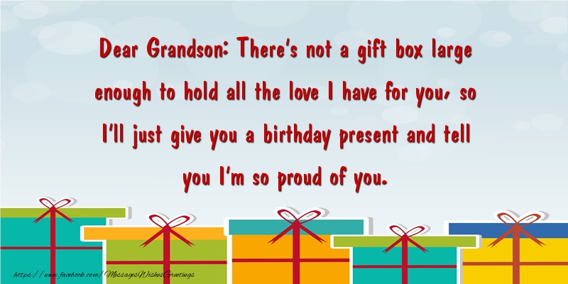 Messages for kids - Dear Grandson: There’s not a gift box large enough ...