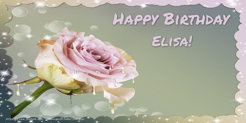 Greetings Cards for Birthday - Roses | Happy Birthday Elisa!
