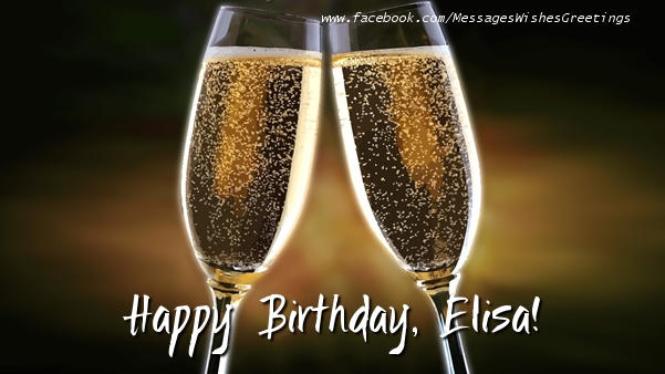 Greetings Cards for Birthday - Champagne | Happy Birthday, Elisa!