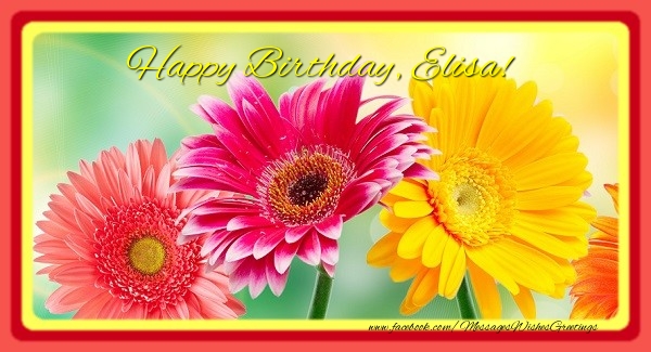 Greetings Cards for Birthday - Flowers | Happy Birthday, Elisa!
