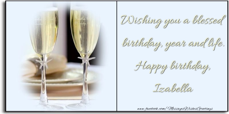 Greetings Cards for Birthday - 🍾🥂 Champagne | Wishing you a blessed birthday, year and life. Happy birthday, Izabella